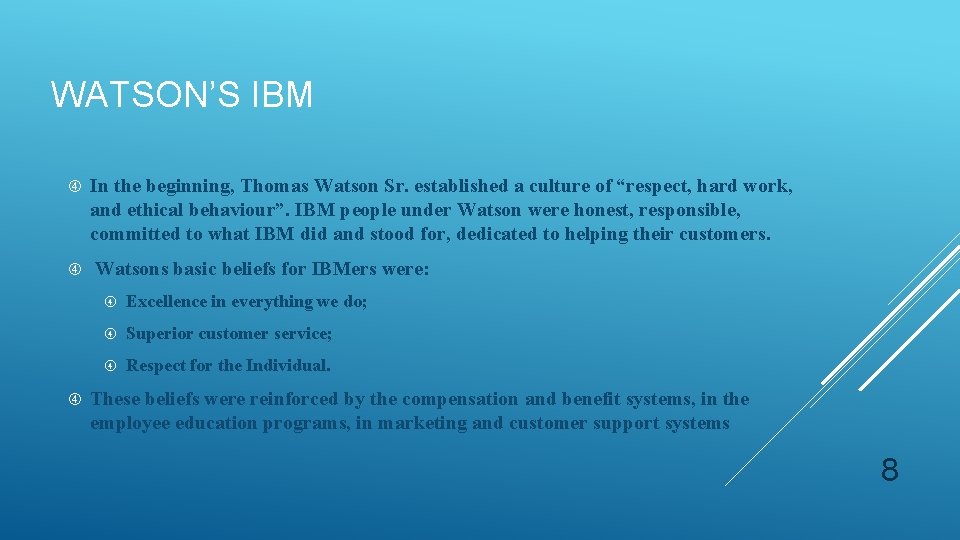 WATSON’S IBM In the beginning, Thomas Watson Sr. established a culture of “respect, hard