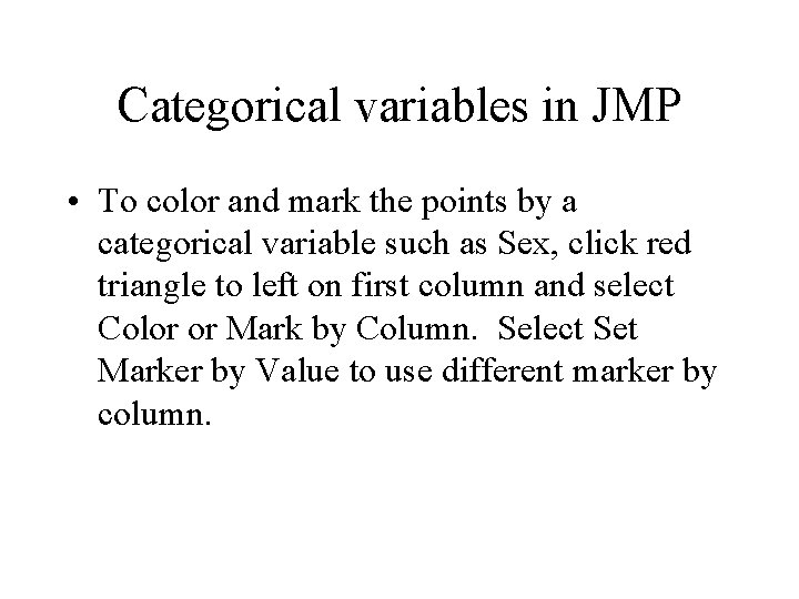 Categorical variables in JMP • To color and mark the points by a categorical