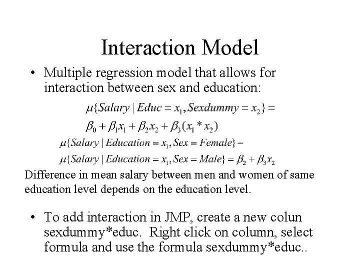 Interaction Model • Multiple regression model that allows for interaction between sex and education: