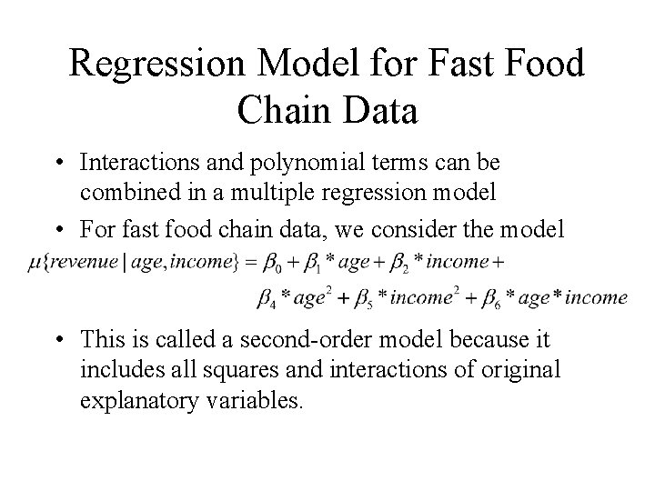 Regression Model for Fast Food Chain Data • Interactions and polynomial terms can be