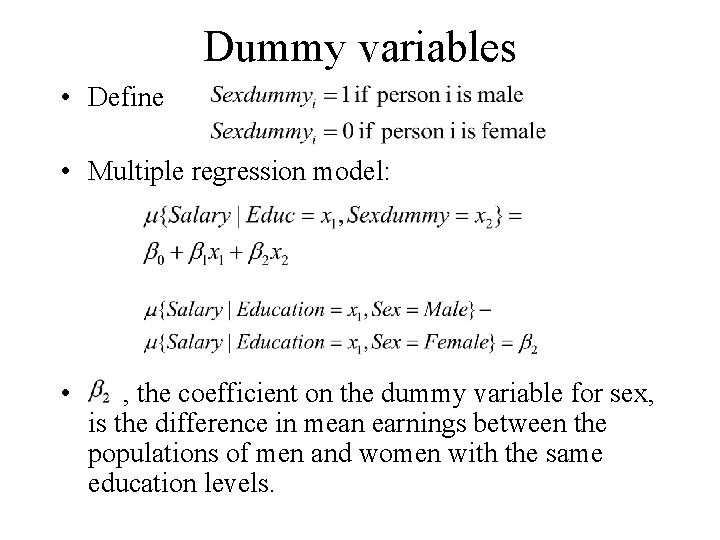Dummy variables • Define • Multiple regression model: • , the coefficient on the
