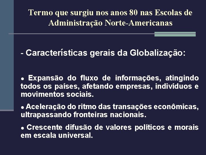 Termo que surgiu nos anos 80 nas Escolas de Administração Norte-Americanas - Características gerais