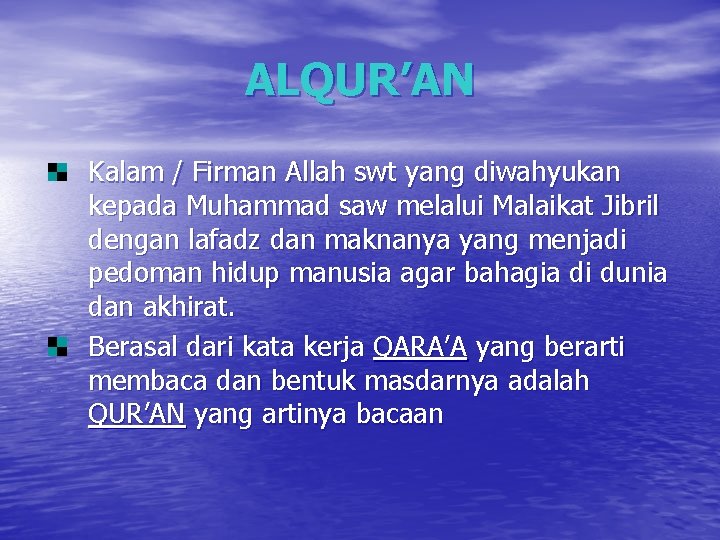 ALQUR’AN Kalam / Firman Allah swt yang diwahyukan kepada Muhammad saw melalui Malaikat Jibril