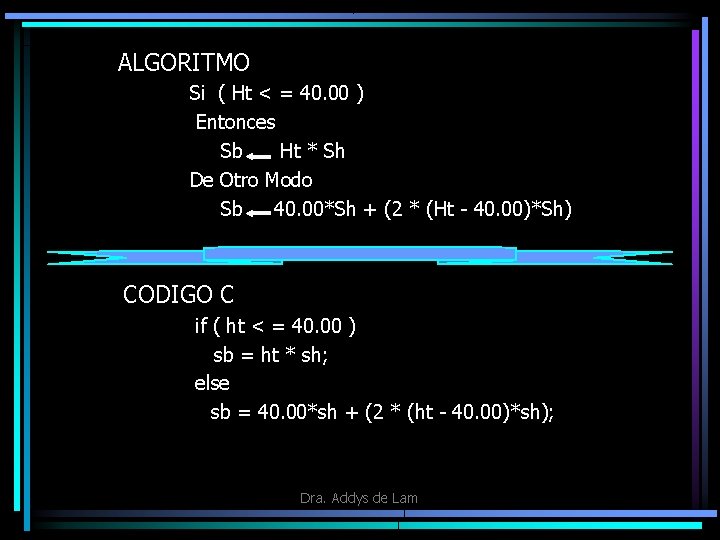 ALGORITMO Si ( Ht < = 40. 00 ) Entonces Sb Ht * Sh