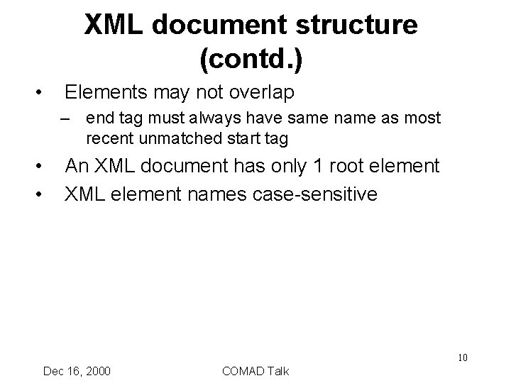 XML document structure (contd. ) • Elements may not overlap – end tag must