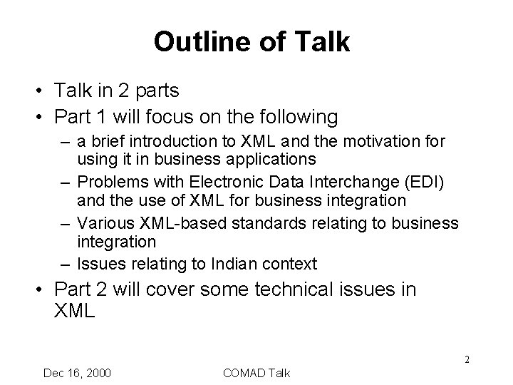 Outline of Talk • Talk in 2 parts • Part 1 will focus on