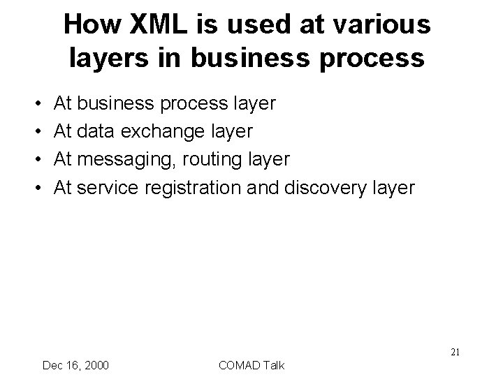 How XML is used at various layers in business process • • At business