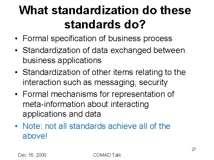What standardization do these standards do? • Formal specification of business process • Standardization