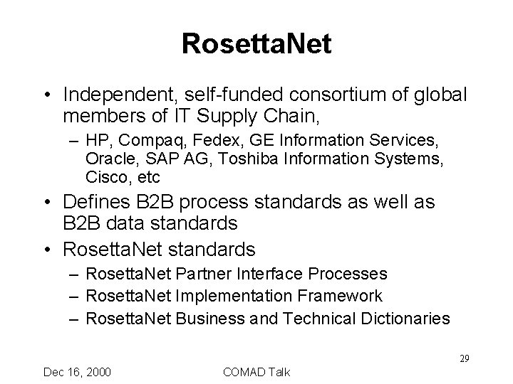 Rosetta. Net • Independent, self-funded consortium of global members of IT Supply Chain, –