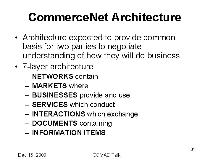 Commerce. Net Architecture • Architecture expected to provide common basis for two parties to