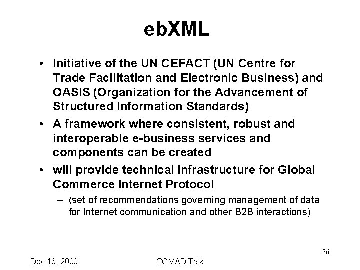 eb. XML • Initiative of the UN CEFACT (UN Centre for Trade Facilitation and