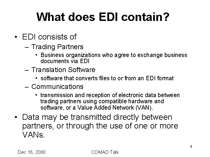 What does EDI contain? • EDI consists of – Trading Partners • Business organizations