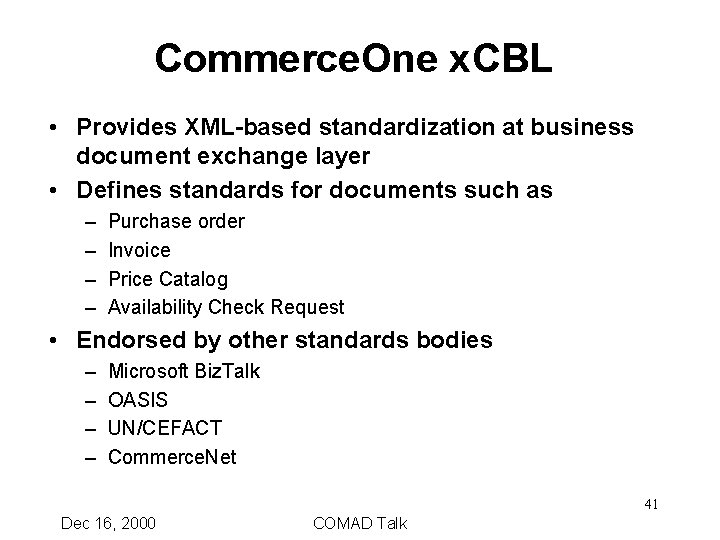 Commerce. One x. CBL • Provides XML-based standardization at business document exchange layer •