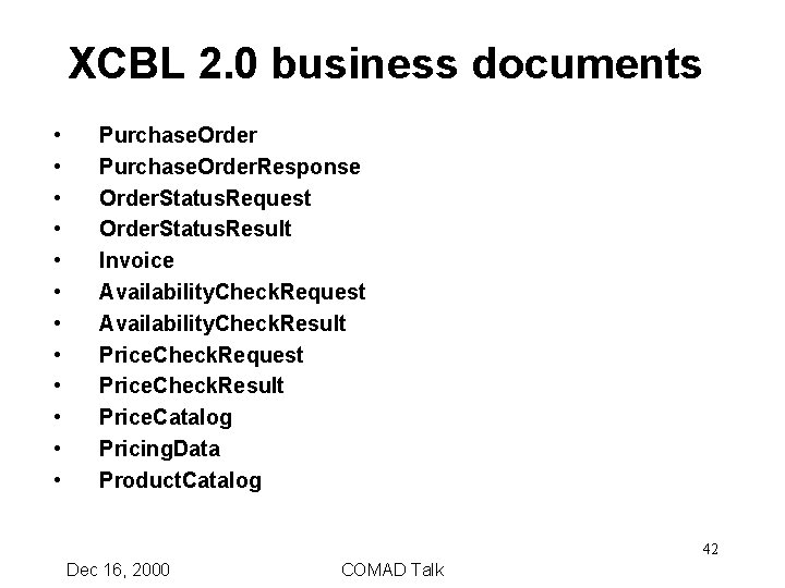 XCBL 2. 0 business documents • • • Purchase. Order. Response Order. Status. Request