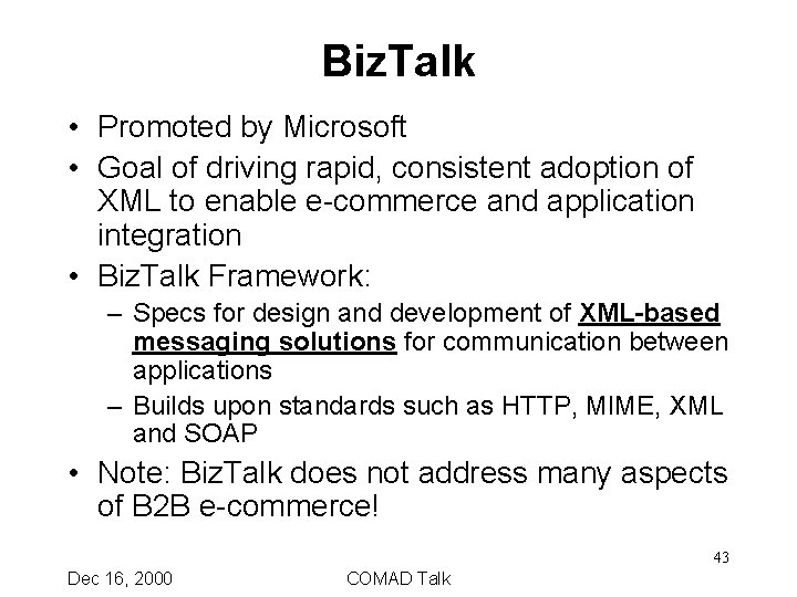 Biz. Talk • Promoted by Microsoft • Goal of driving rapid, consistent adoption of