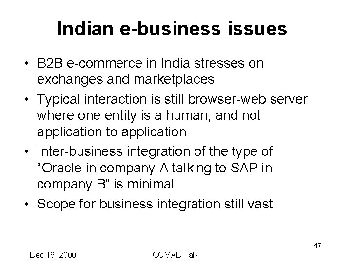 Indian e-business issues • B 2 B e-commerce in India stresses on exchanges and