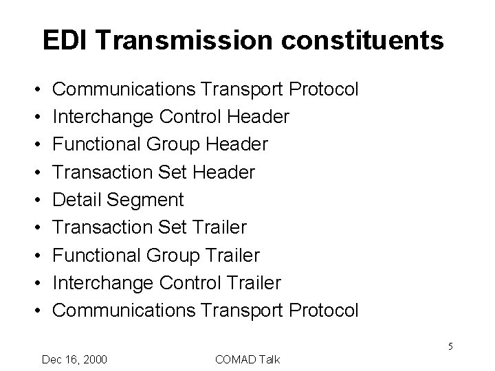 EDI Transmission constituents • • • Communications Transport Protocol Interchange Control Header Functional Group