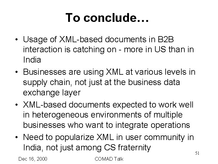 To conclude… • Usage of XML-based documents in B 2 B interaction is catching