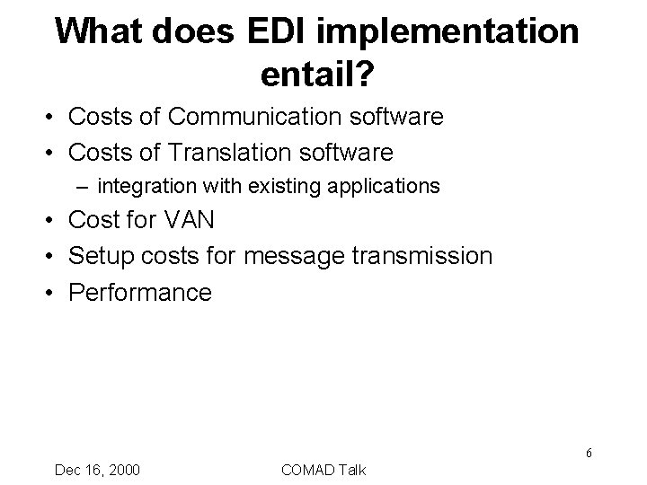 What does EDI implementation entail? • Costs of Communication software • Costs of Translation