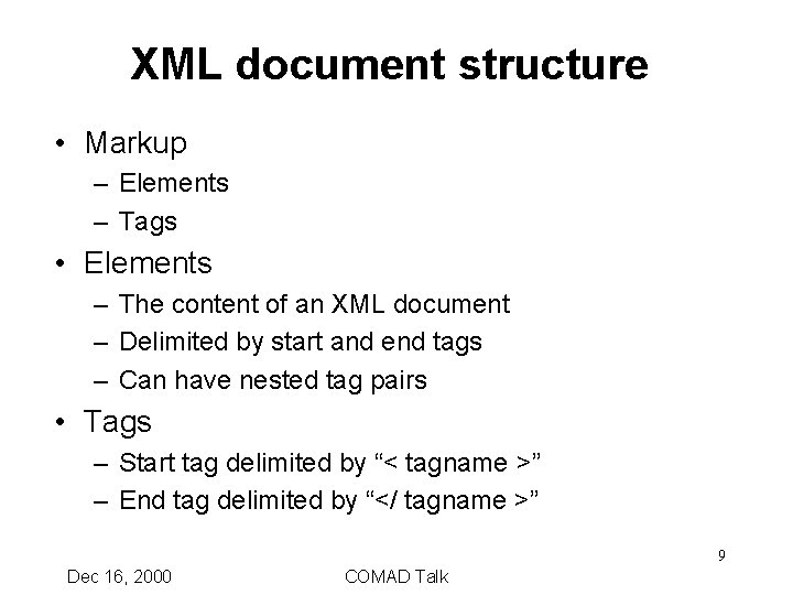 XML document structure • Markup – Elements – Tags • Elements – The content