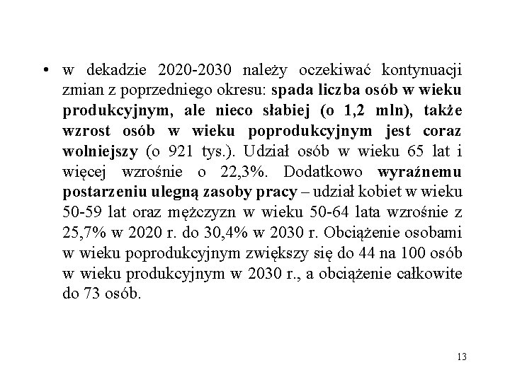  • w dekadzie 2020 -2030 należy oczekiwać kontynuacji zmian z poprzedniego okresu: spada