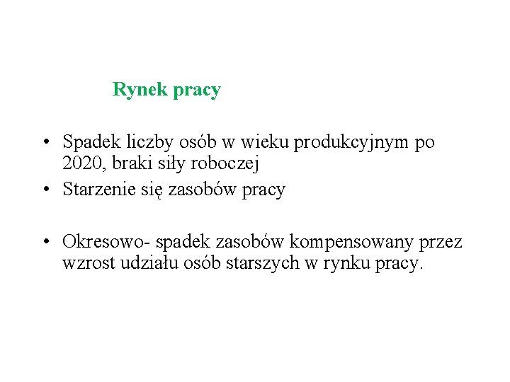 Rynek pracy • Spadek liczby osób w wieku produkcyjnym po 2020, braki siły roboczej