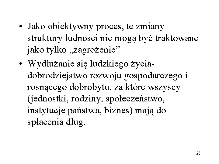  • Jako obiektywny proces, te zmiany struktury ludności nie mogą być traktowane jako