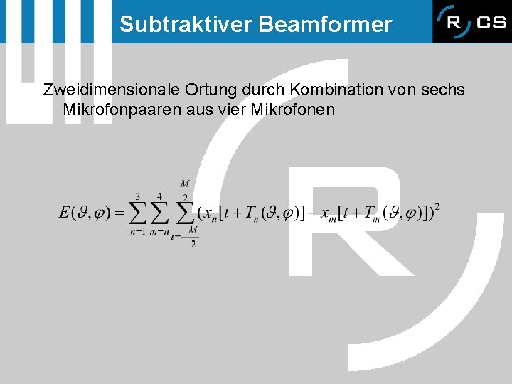 Subtraktiver Beamformer Zweidimensionale Ortung durch Kombination von sechs Mikrofonpaaren aus vier Mikrofonen 