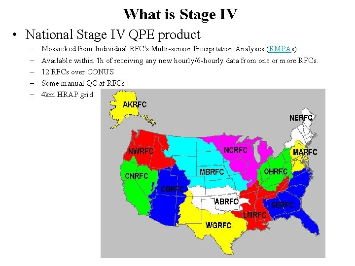 What is Stage IV • National Stage IV QPE product – – – Mosaicked