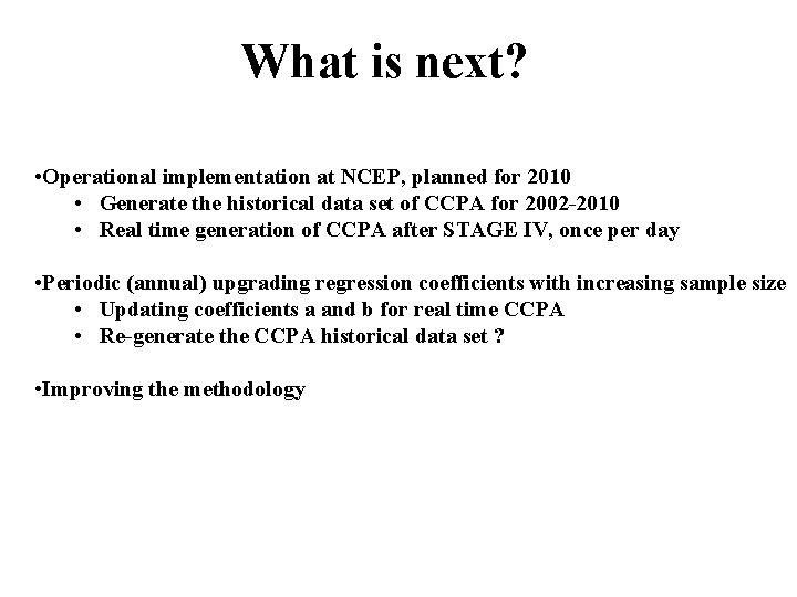 What is next? • Operational implementation at NCEP, planned for 2010 • Generate the