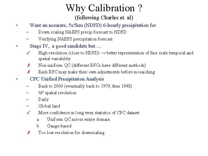 Why Calibration ? (following Charles et. al) • Want an accurate, 5 x 5