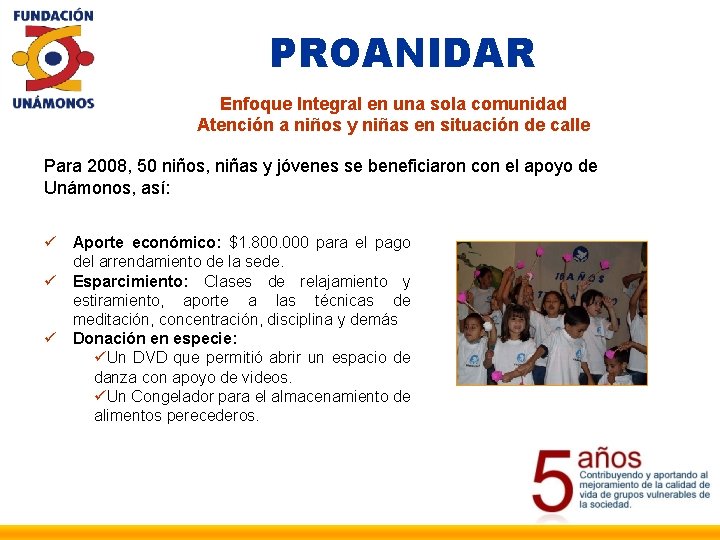 PROANIDAR Enfoque Integral en una sola comunidad Atención a niños y niñas en situación