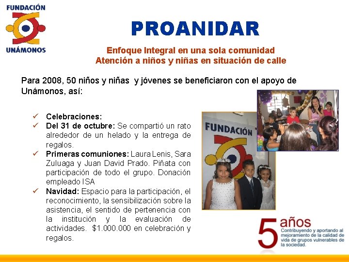 PROANIDAR Enfoque Integral en una sola comunidad Atención a niños y niñas en situación