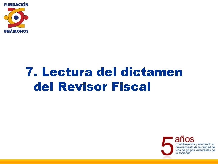 7. Lectura del dictamen del Revisor Fiscal 