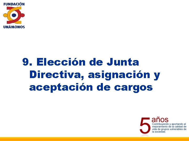 9. Elección de Junta Directiva, asignación y aceptación de cargos 