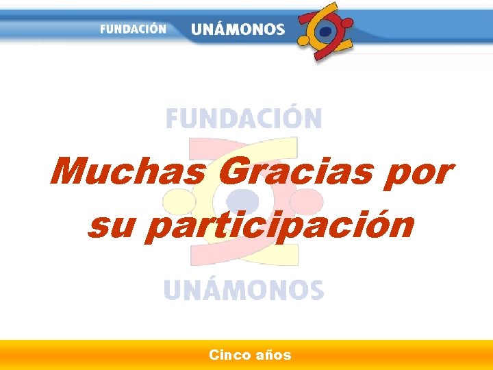 Muchas Gracias por su participación Cinco años 