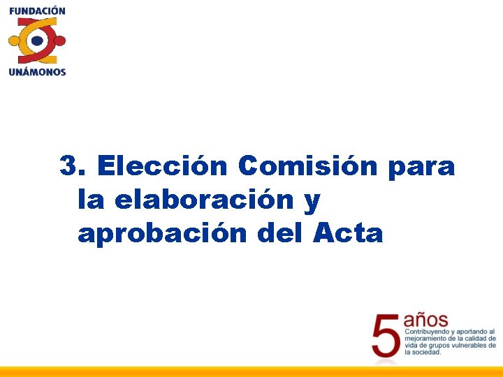 3. Elección Comisión para la elaboración y aprobación del Acta 