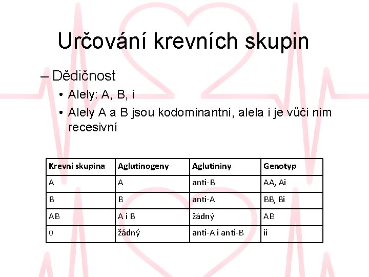 Určování krevních skupin – Dědičnost • Alely: A, B, i • Alely A a