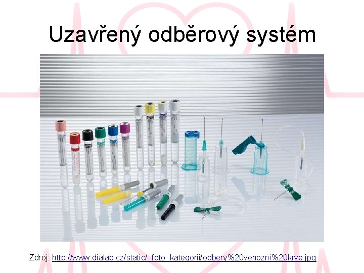 Uzavřený odběrový systém Zdroj: http: //www. dialab. cz/static/_foto_kategorii/odbery%20 venozni%20 krve. jpg 