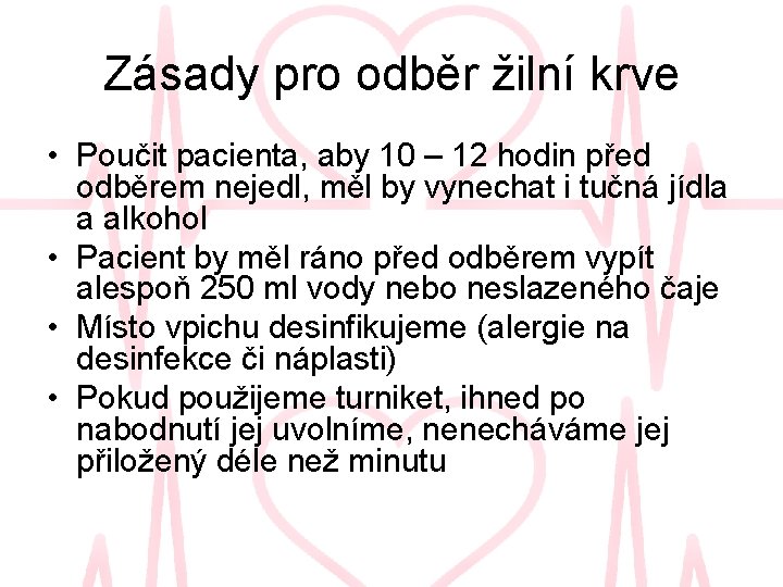 Zásady pro odběr žilní krve • Poučit pacienta, aby 10 – 12 hodin před