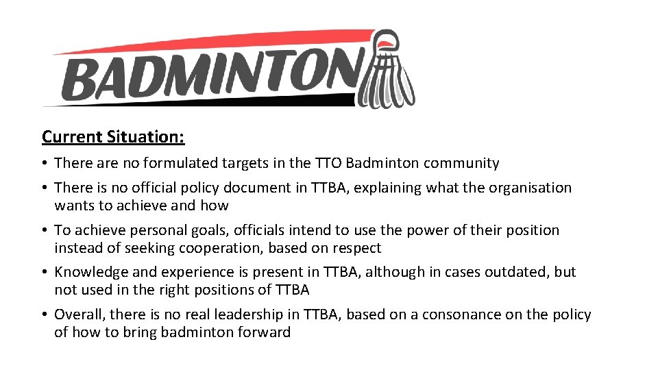 Current Situation: • There are no formulated targets in the TTO Badminton community •