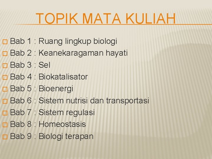 TOPIK MATA KULIAH Bab 1 : Ruang lingkup biologi � Bab 2 : Keanekaragaman