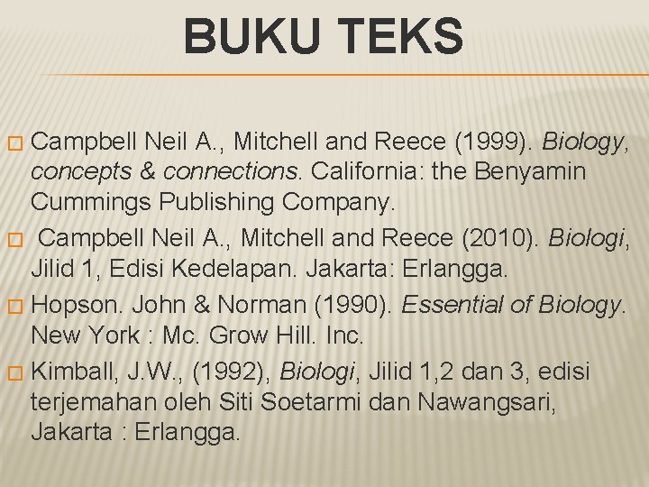 BUKU TEKS Campbell Neil A. , Mitchell and Reece (1999). Biology, concepts & connections.