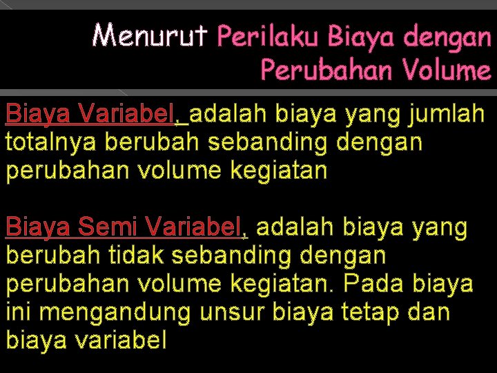 Menurut Perilaku Biaya dengan Perubahan Volume Biaya Variabel, adalah biaya yang jumlah totalnya berubah