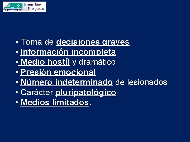  • Toma de decisiones graves • Información incompleta • Medio hostíl y dramático