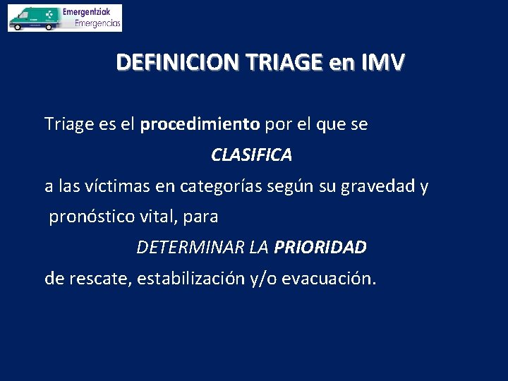 DEFINICION TRIAGE en IMV Triage es el procedimiento por el que se CLASIFICA a