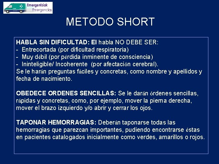 METODO SHORT HABLA SIN DIFICULTAD: El habla NO DEBE SER: - Entrecortada (por dificultad