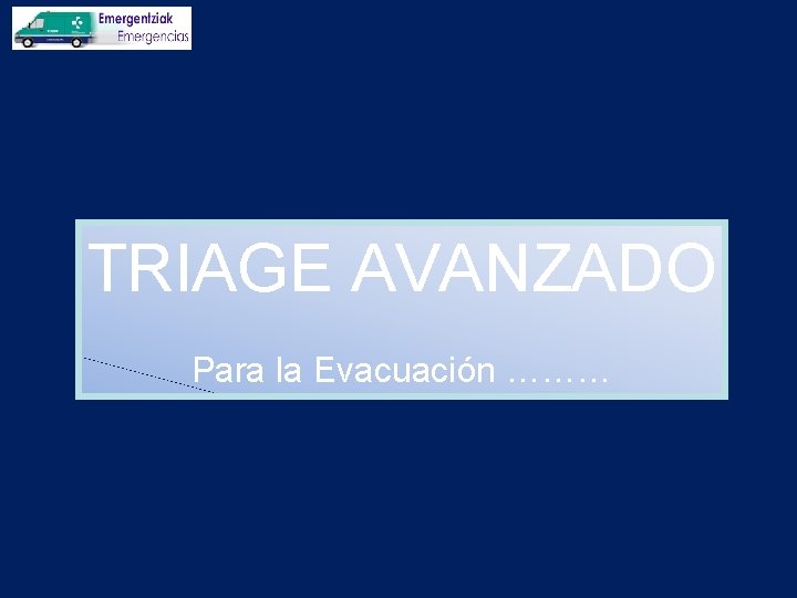 TRIAGE AVANZADO Para la Evacuación ……… 