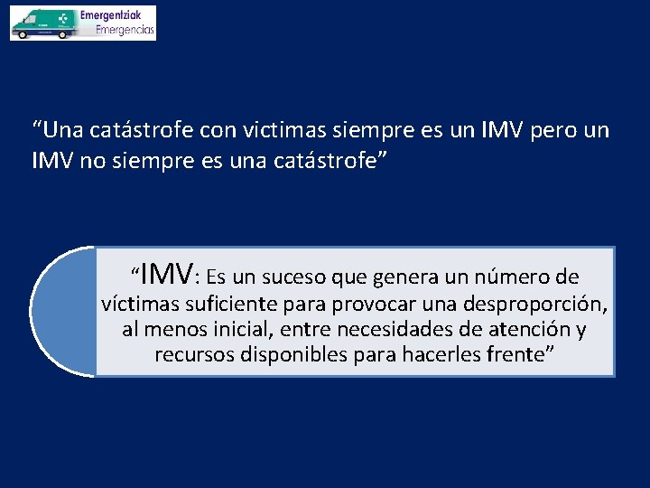 “Una catástrofe con victimas siempre es un IMV pero un IMV no siempre es