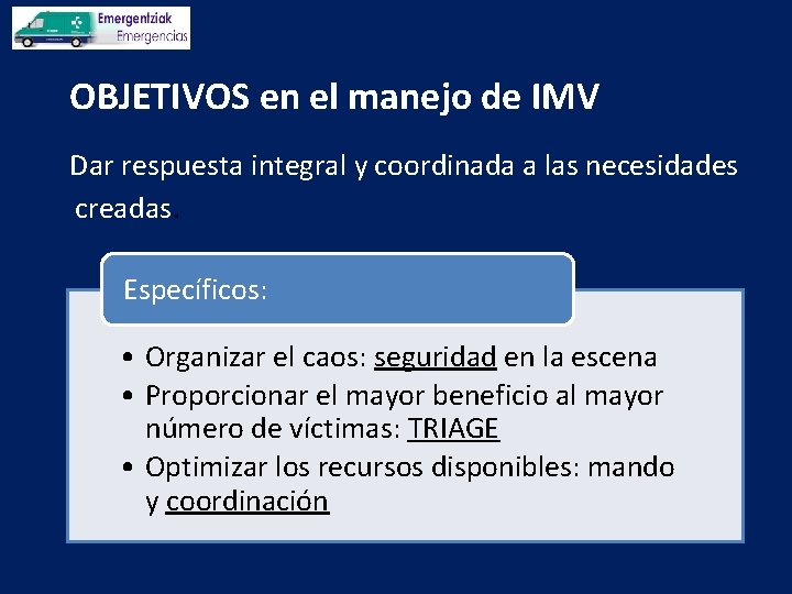 OBJETIVOS en el manejo de IMV Dar respuesta integral y coordinada a las necesidades